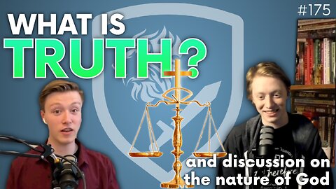 Episode 175: Discussion Topic – What is Truth? | A Conversation About the Character of God