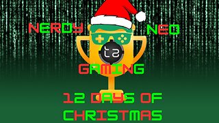 Nerdy Neo Gaming, 12 Days of Christmas Day 3