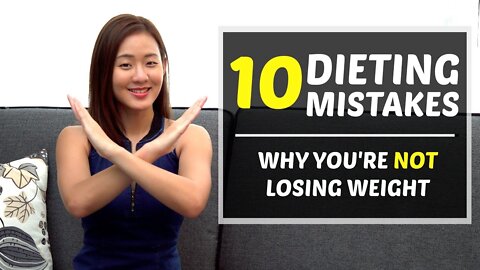 10 Dieting Mistakes - Why You're Not Losing Weight!