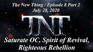 TNT 8 Part 2 Saturate OC, Spirit of Revival, Righteous Rebellion Jesus People Movement 20200728