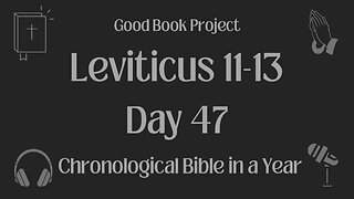 Chronological Bible in a Year 2023 - February 16, Day 47 - Leviticus 11-13