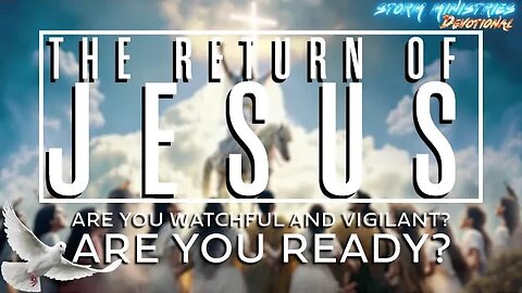 DEVOTIONAL | 2ND COMING of CHRIST - The Countdown Begins with Mark 13:37 (NIV)