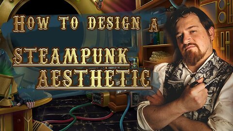 How to design a Steampunk Aesthetic!