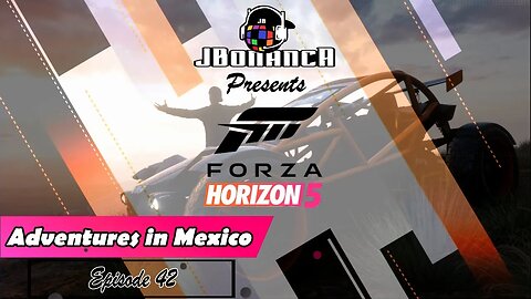 Adventures in Mexico - Episode 42 - #ForzaHorizon5