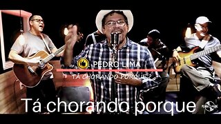 Tá chorando porque (Pedro Lima)