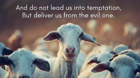 Do not lead us into temptation, but deliver us from evil (Matt. 6:13)