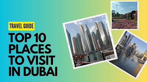 Top 10 tourist places in Dubai.
