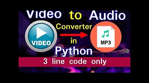 Convert Video to Audio Using Python - Python Course