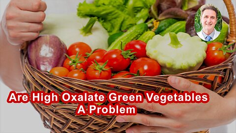 Are High Oxalate Green Vegetables A Problem?