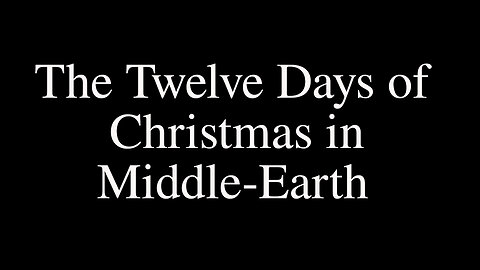 The Twelve Days of Christmas Tolkien Style