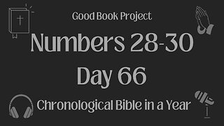 Chronological Bible in a Year 2023 - March 7, Day 66 - Numbers 28-30