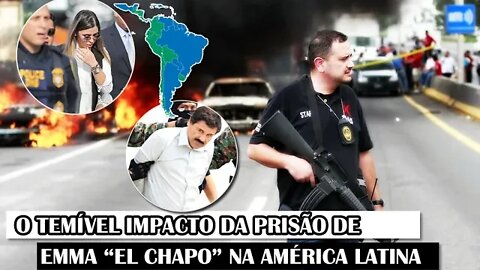 O Temível Impacto Da Prisão De Emma “El Chapo” Na América Latina