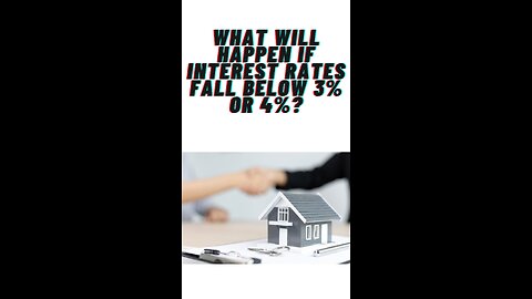 What will happen if interest rates fall below 3% or 4%?