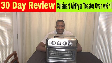 Cuisinart AirFryer Toaster Oven with Grill 30 Day Review