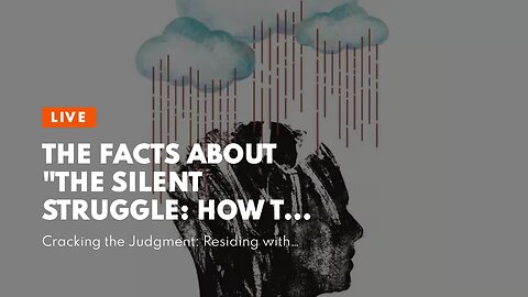 The Facts About "The Silent Struggle: How to Recognize and Support Loved Ones with Depression a...