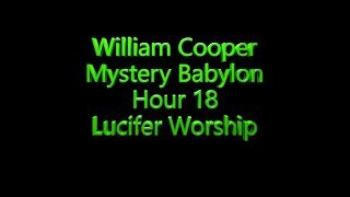 18 William Cooper - Mystery Babylon - Lucifer Worship
