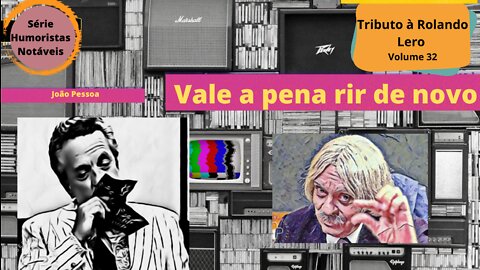 Humoristas notáveis - Rolando Lero - Como morreu João Pessoa?