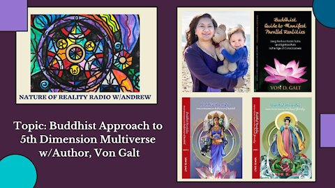 Buddhist Approach to 5th Dimension Multiverse w/Von Galt