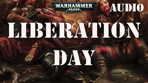 Warhammer 40k Audio: Liberation Day by Matthew Farrer and Edward Rusk