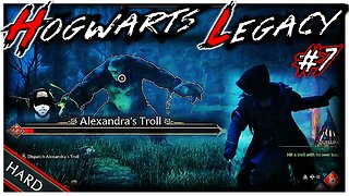 Alexandra's Troll Defeated! - Hogwarts Legacy Part 7