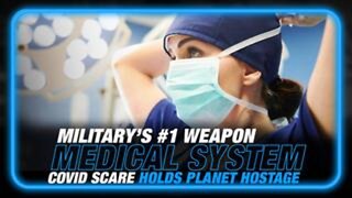 US Military's Number One Weapon Is The Medical System! COVID Scare Holds Planet Hostage