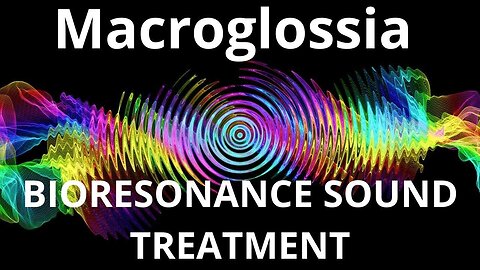 Macroglossia _ Sound therapy session _ Sounds of nature