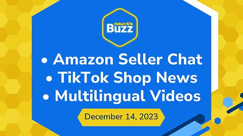 Amazon Seller Chat, TikTok Shop News, and Multilingual Videos | Helium 10 Buzz 12/14/23