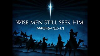 Wise Men Still Seek Him