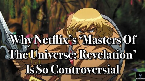 Why Netflix's MASTERS OF THE UNIVERSE: REVELATION Is So Controversial (Movie News)