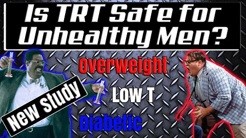 New TRT Study on Unhealthy Men - Diabetes, Overweight, PSA, Hematocrit, Health