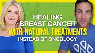 Healing Breast Cancer With Natural Treatments Instead of Oncology (Marcelle Pick)