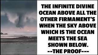 THE INFINITE DIVINE OCEAN ABOVE ALL THE OTHER FIRMAMENT'S WHEN THE SKY ABOVE WHICH IS THE OCEAN MEET