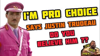 Justin Trudeau Is “PRO CHOICE” now