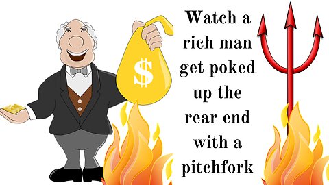 Watch a Rich Man Getting Poked up the Rear End with a Pitchfork