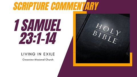 1 Samuel 23:1-14 Scripture Commentary "Living In Exile"