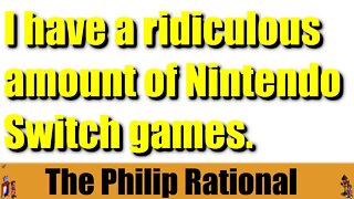 How many Nintendo Switch games do I have? | The Philip Rational | 08052020