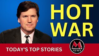 Maverick News Live Top Stories | Tucker's War Prediction | Wildfires