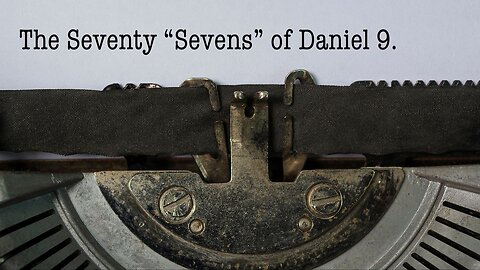 The Seventy "Sevens" of Daniel 9