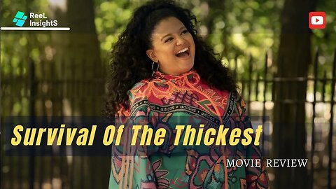 "Survival of the Thickest: A Riveting Movie Review"