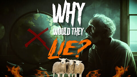 ❌🌎👹 WHY WOULD THEY LIE? BY NEO HUMAN EVE👹🌎❌