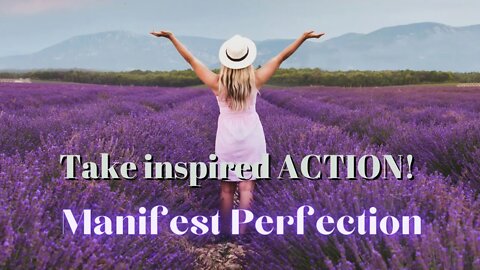 Inspired Action and Manifesting | Manifest Your Perfect Life | How to take inspired action |