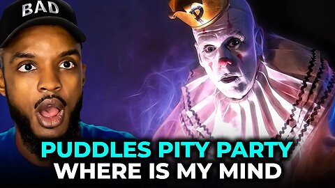 🎵 Puddles Pity Party - Where Is My Mind REACTION
