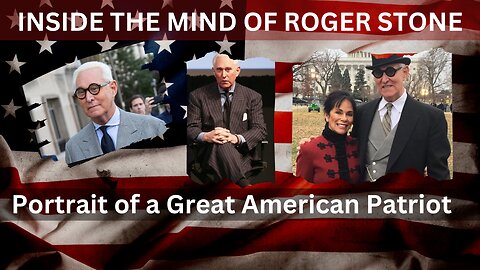 Inside The Mind of Roger Stone - Portrait of a Great American Patriot - SPECIAL GUEST: Roger Stone