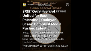 3/22: Organizers of United for East Palestine | Omidyar Scam: Complicit Media Pushes FRAUD