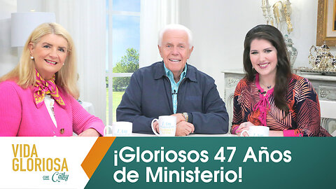 Vida Gloriosa Con Cathy: ¡Gloriosos 47 Años de Ministerio!