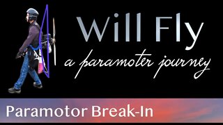 Paramotor Flying - Break In | Paramotor Learn to Fly | Will Fly | Paramotor Training | WillFly PPG