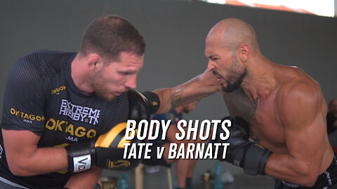 TATE BODY SPARRING WITH LUKE BARNATT