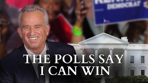 Robert F. Kennedy Jr. - The Polls Say I Can Win (Campaign Ad)