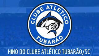 HINO DO CLUBE ATLÉTICO TUBARÃO /SC