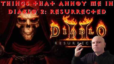 Diablo 2 Resurrected | Annoying Things